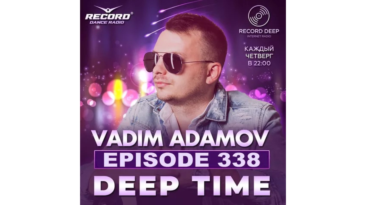 Vadim Adamov - DEEP TIME EPISODE#338 Record Deep 04 01